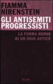 Gli antisemiti progressisti. La forma nuova di un odio antico