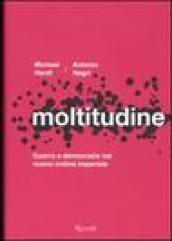 Moltitudine. Guerra e democrazia nel nuovo ordine imperiale