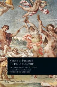 Le dionisiache. Testo greco a fronte. Vol. 4: Canti XL-XLVIII.