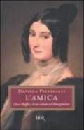 L'amica. Clara Maffei e il suo salotto nel Risorgimento