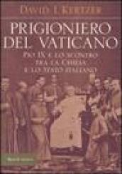 Prigioniero del Vaticano. Pio IX e lo scontro tra la Chiesa e lo Stato italiano