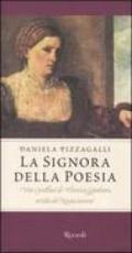 Signora della poesia. Vita e passioni di Veronica Gambara, artista del Rinascimento (La)