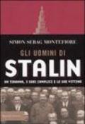 Gli uomini di Stalin. Un tiranno, i suoi complici e le sue vittime