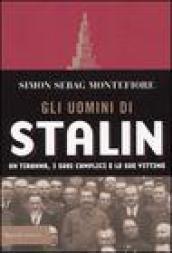 Gli uomini di Stalin. Un tiranno, i suoi complici e le sue vittime