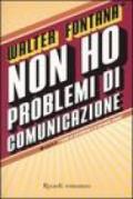 Non ho problemi di comunicazione