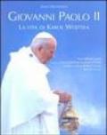 Giovanni Paolo II. La vita di Karol Wojtyla