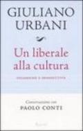 Un liberale alla cultura. Polemiche e prospettive