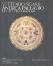 Andrea Palladio. La luce della ragione. Esempi di vita in villa dal XIV al XVIII secolo. Con DVD