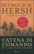 Catena di comando. Dall'11 settembre allo scandalo di Abu Ghraib