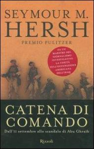 Catena di comando. Dall'11 settembre allo scandalo di Abu Ghraib