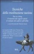 Tecniche della meditazione taoista. Tao-te-ching. Il maestro dei segreti celesti. Il trattato del sedersi nell'oblio