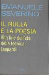 Il nulla e la poesia. Alla fine dell'età della tecnica: Leopardi