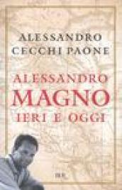 Alessandro Magno. Ieri e oggi