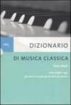 Dizionario di musica classica. Dalle origini a oggi. Gli autori, le scuole, gli esecutori, le musiche