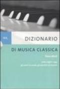 Dizionario di musica classica. Dalle origini a oggi. Gli autori, le scuole, gli esecutori, le musiche