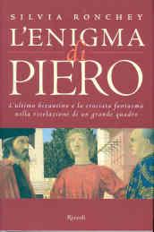 L'enigma di Piero. L'ultimo bizantino e la crociata fantasma nella rivelazione di un grande quadro