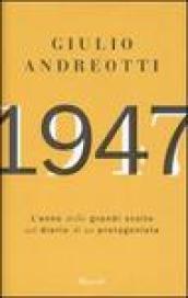 1947. L'anno delle grandi svolte nel diario di un protagonista