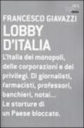 Lobby d'Italia. L'Italia dei monopoli, delle corporazioni e dei privilegi. Di giornalisti, farmacisti, professori, banchieri, notai... Le storture di un Paese...