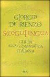 Scioglilingua. Guida alla grammatica italiana