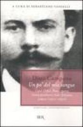 Un po' del mio sangue. Canti Orfici, Poesie sparse, Canto proletario italo-francese, Lettere (1910-1931)