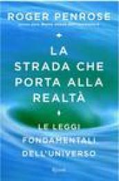 La strada che porta alla realtà. Le leggi fondamentali dell'universo