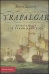 Trafalgar. La battaglia che fermò Napoleone