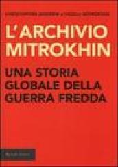 L'archivio Mitrokhin. Una storia globale della guerra fredda da Cuba al Medio Oriente