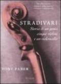 Stradivari. Storia di un genio, cinque violini e un violoncello