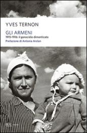 Gli armeni. 1915-1916: il genocidio dimenticato