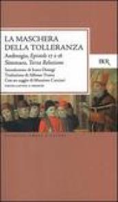 La maschera della tolleranza. Epistole 17 e 18. Terza relazione. Testo latino a fronte