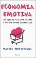 Economia emotiva. Che cosa si nasconde dietro i nostri conti quotidiani