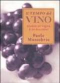 Il tempo del vino. Diario di vigna e di passioni