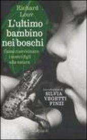 L'ultimo bambino nei boschi. Come riavvicinare i nostri figli alla natura