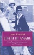 Liberi di amare. Grandi passioni omosessuali del Novecento