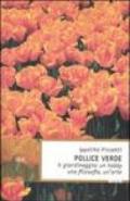 Pollice verde. Il giardinaggio: un hobby, una filosofia, un'arte