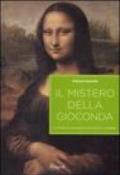 Il mistero della Gioconda. La storia di un dipinto attraverso le immagini. Ediz. illustrata