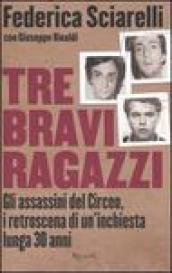 Tre bravi ragazzi. Gli assassini del Circeo, i retroscena di un'inchiesta lunga 30 anni