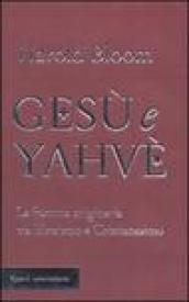 Gesù e Yahvè. La frattura originaria tra Ebraismo e Cristianesimo