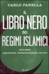 Il libro nero dei regimi islamici. 1914-2006 oppressione, fondamentalismo, terrore