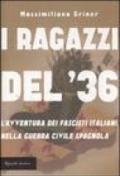 I ragazzi del '36. L'avventura dei fascisti italiani nella guerra civile spagnola