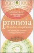 La pronoia è l'antidoto alla paranoia. 888 metodi per diventare selvaggiamente felici