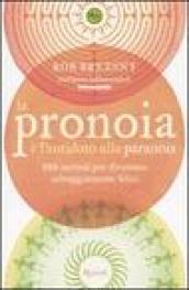 La pronoia è l'antidoto alla paranoia. 888 metodi per diventare selvaggiamente felici