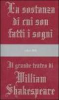 La sostanza di cui son fatti i sogni: Il grande teatro di William Shakespeare