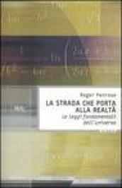 La strada che porta alla realtà. Le leggi fondamentali dell'universo