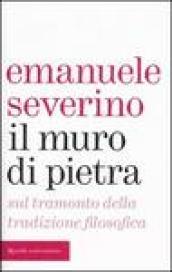 Il muro di pietra: Sul tramonto della tradizione filosofica