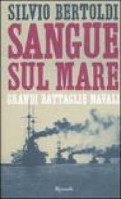 Sangue sul mare. Grandi battaglie navali