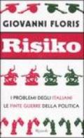 Risiko. I problemi degli italiani. Le finte guerre della politica