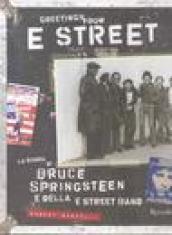 Greetings from E Street. La storia di Bruce Springsteen e della E Street Band. Ediz. illustrata