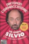 Sia lodato Silvio. Chi si loda s'imbroda. Con DVD