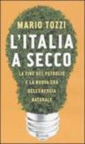 L'Italia a secco. La fine del petrolio e la nuova era dell'energia naturale